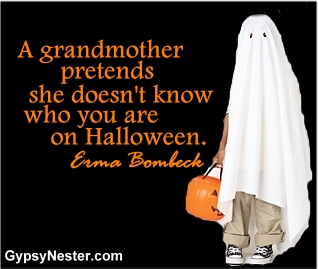 A grandmother pretends she doesn't know who you are on Halloween. Erma Bombeck 