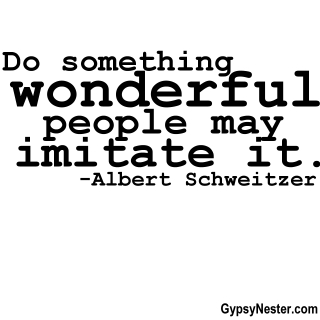 Do something wonderful, people may imitate it. -Albert Schweitzer